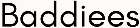 Baddiees